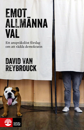 Emot Allmänna Val - Ett Anspråkslöst Förslag Om Att Rädda Demokratin