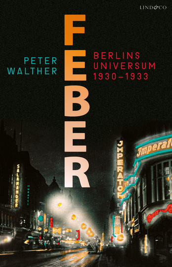 Feber - Berlins Universum 1930-1933