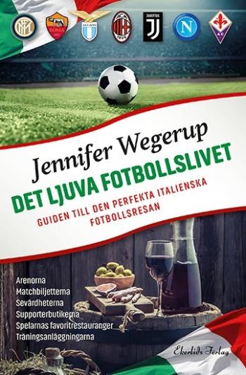 Det Ljuva Fotbollslivet - Guiden Till Den Perfekta Italienska Fotbollsresan
