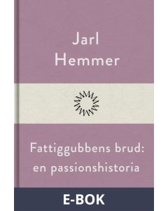 Fattiggubbens brud: En passionshistoria, E-bok