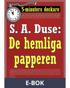 5-minuters deckare. S. A. Duse: De hemliga papperen. Berättelse. Återutgivning av text från 1918, E-bok