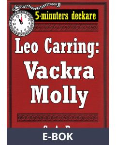 5-minuters deckare. Leo Carring: Vackra Molly. Detektivhistoria. Återutgivning av text från 1926, E-bok
