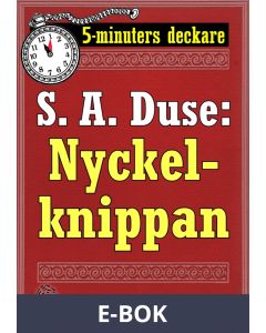 5-minuters deckare. S. A. Duse: Nyckelknippan. Kriminalberättelse. Återutgivning av text från 1925, E-bok