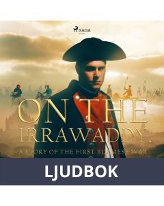 On the Irrawaddy, A Story of the First Burmese War , Ljudbok