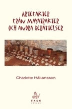 Artefakter Från Mayaland Och Andra Berättelser