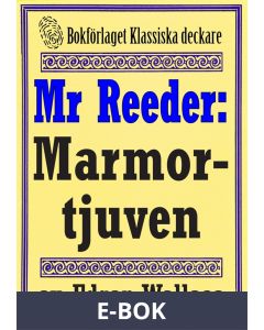 Mr Reeder: Marmortjuven. Återutgivning av text från 1927, E-bok