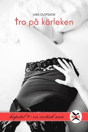 Tro på kärleken - Kapitel 9
