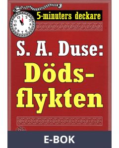 5-minuters deckare. S. A. Duse: Dödsflykten. Återutgivning av text från 1915, E-bok
