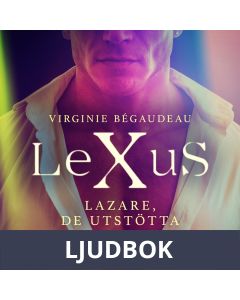 LeXuS: Lazare, De Utstötta - Erotisk dystopi, Ljudbok