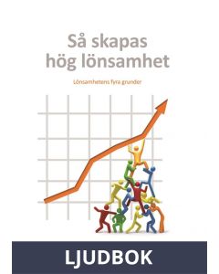 Så skapas hög lönsamhet : Lönsamhetens fyra grunder, Ljudbok