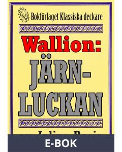 Problemjägaren Maurice Wallion: Järnluckan. Novell från 1930 kompletterad med fakta och ordlista, E-bok