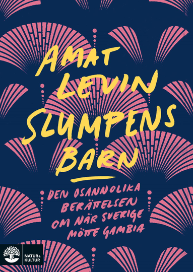Slumpens Barn - Den Osannolika Berättelsen Om När Sverige Mötte Gambia