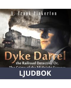 Dyke Darrel the Railroad Detective Or, The Crime of the Midnight Express, Ljudbok