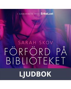 Förförd på biblioteket - en erotisk novell, Ljudbok