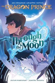 Through the Moon: A Graphic Novel (the Dragon Prince Graphic Novel #1)
