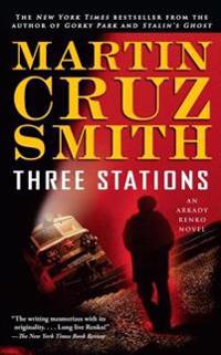 Three Stations, 7: An Arkady Renko Novel