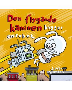 Den flygande kaninen bygger en robot
