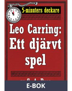 5-minuters deckare. Leo Carring: Ett djärvt spel. Detektivhistoria. Återutgivning av text från 1924, E-bok