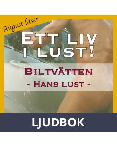 Biltvätten ~ Genom hans ögon ~ August läser - erotiska noveller, Ljudbok