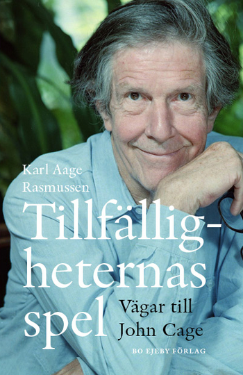 Tillfälligheternas Spel - Vägar Till John Cage