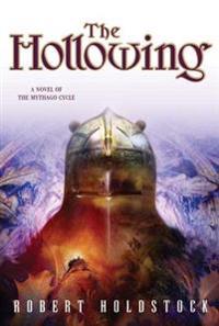 The Hollowing: A Novel of the Mythago Cycle