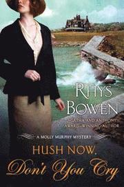 Hush Now, Don't You Cry: A Molly Murphy Mystery