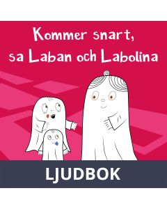Kommer snart, sa Laban och Labolina, Ljudbok