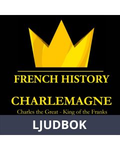 Charlemagne, Charles the Great - King of the Franks, Ljudbok