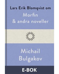 Om Morfin och andra noveller av Michail Bulgakov, E-bok