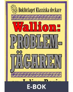 Problemjägaren Maurice Wallion kommer till Stockholm. Deckarnovell från 1918 kompletterad med fakta och ordlista, E-bok