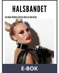 Halsbandet - och andra förförisk erotiska noveller från Cupido, E-bok