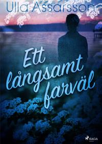 Ett långsamt farväl : om en relation i nöd och lust med Alzheimer