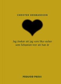 Jag Önskar Att Jag Vore Lika Vacker Som Sebastian Tror Att Han Är