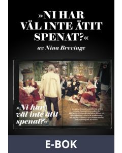Ni har väl inte ätit spenat? - Ett reportage om inspelningen av Ingmar Bergmans Fanny och Alexander ur magasinet Filter, E-bok