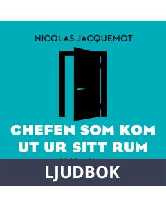 Chefen som kom ut ur sitt rum : så blir du en relationsfrämjande ledare, Ljudbok