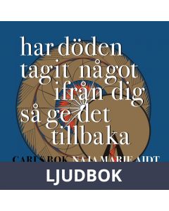 Har döden tagit något ifrån dig så ge det tillbaka : Carls bok, Ljudbok