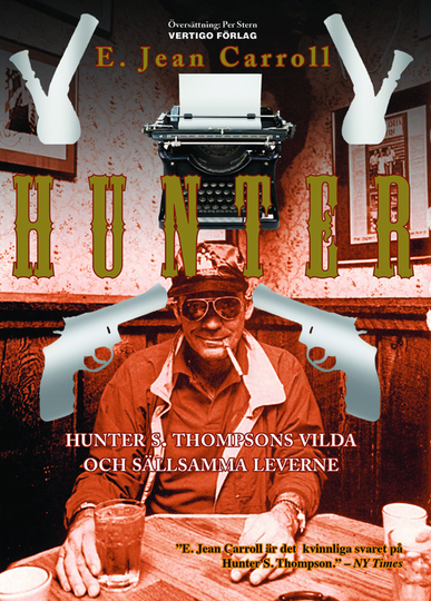 Hunter- Hunter S. Thompsons Vilda Och Sällsamma Leverne