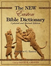The NEW Easton Bible Dictionary