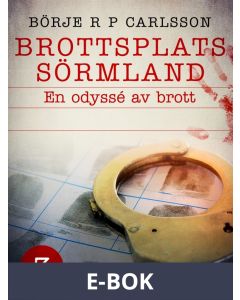 Brottsplats Sörmland. 3, En odyssé av brott, E-bok