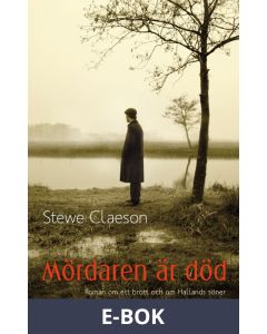 Mördaren är död : Roman om ett brott och om Hallands söner, E-bok