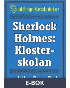 Sherlock Holmes: Äventyret med klosterskolan - Återutgivning av text från 1904, E-bok