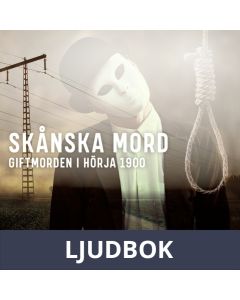 Skånska mord - Giftmorden i Hörja 1900, Ljudbok