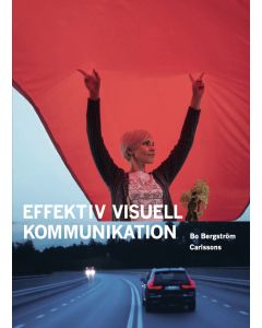 Effektiv visuell kommunikation : om nyheter, reklam, information och identitet i vår visuella kultur