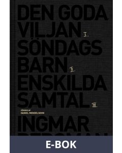 Romantrilogin : Den goda viljan Söndagsbarn Enskilda samtal, E-bok