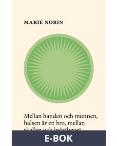 Mellan handen och munnen, halsen är en bro, mellan skallen och bröstbenet, E-bok