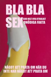 BLA BLA SEX : 600 otroligt onödiga fakta om sex (Epub2)