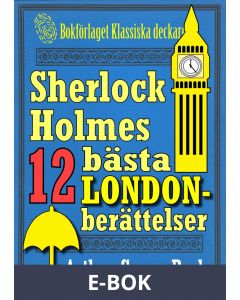 Sherlock Holmes-samling: Bästa London-skildringarna. Antologi med 12 berättelser , E-bok