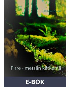 Pirre - metsän kätkemä: ... tarina jatkuu vielä..., E-bok