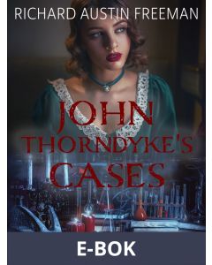 John Thorndyke s Cases, E-bok