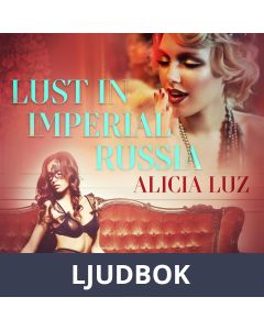 Lust in Imperial Russia - Erotic Short Story, Ljudbok